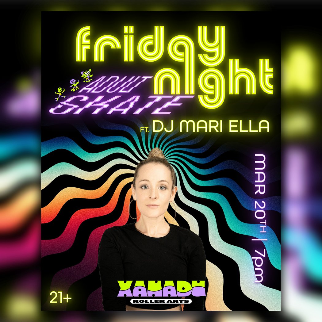 Friday Night Adult Skate ft. Mari Ella 1