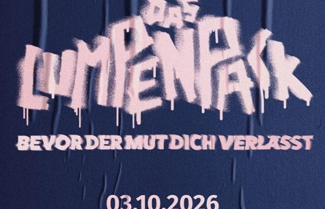 DAS LUMPENPACK - Bevor der Mut dich verlässt-Tour 1
