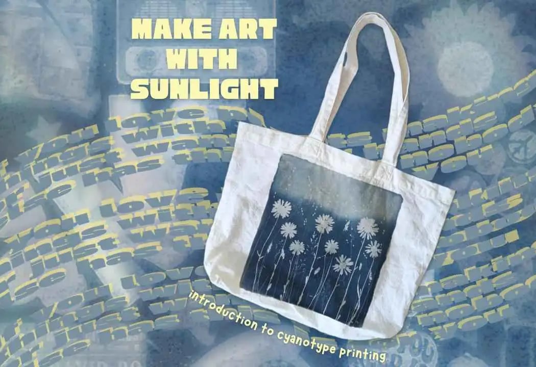 Make Art With Sunlight: Cyanotype Totebag Workshop