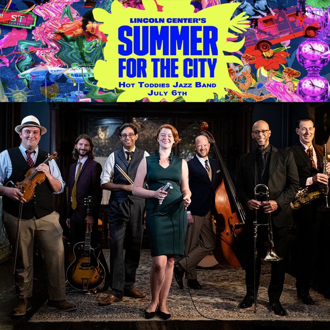 HOT TODDIES JAZZ BAND: Lincoln Center's Summer for the City! 1