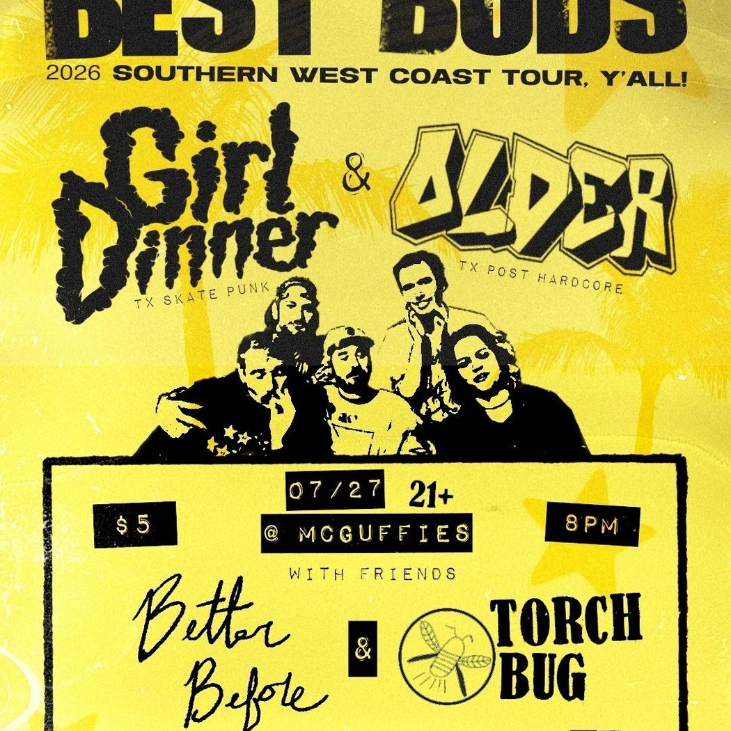 GIRL DINNER, OLDER, TORCH BUG, BETTER BEFORE 1