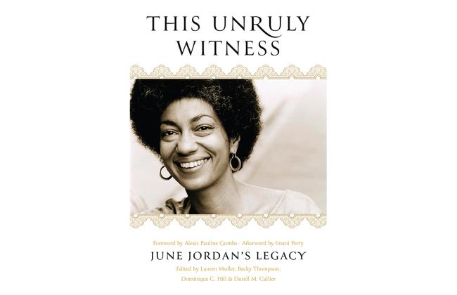 This Unruly Witness: June Jordan's Legacy 1