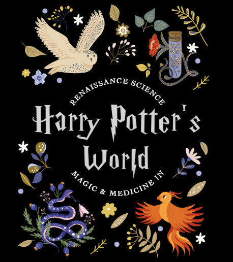 Renaissance Science, Magic, and Medicine in Harry Potter’s World 1