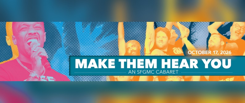 Make Them Hear You: An SFGMC Cabaret 3