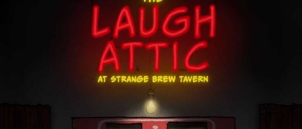 Laugh Attic at Strange Brew Tavern 1