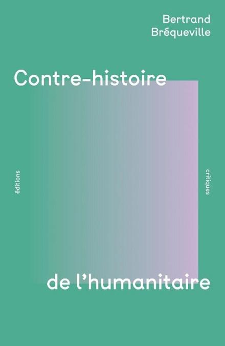 Contre-histoire de l’humanitaire : Rencontre avec Bertrand Bréqueville 1