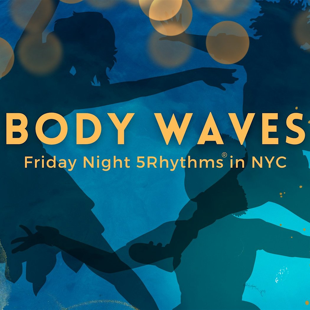 Body Waves: Friday Night 5Rhythms 1