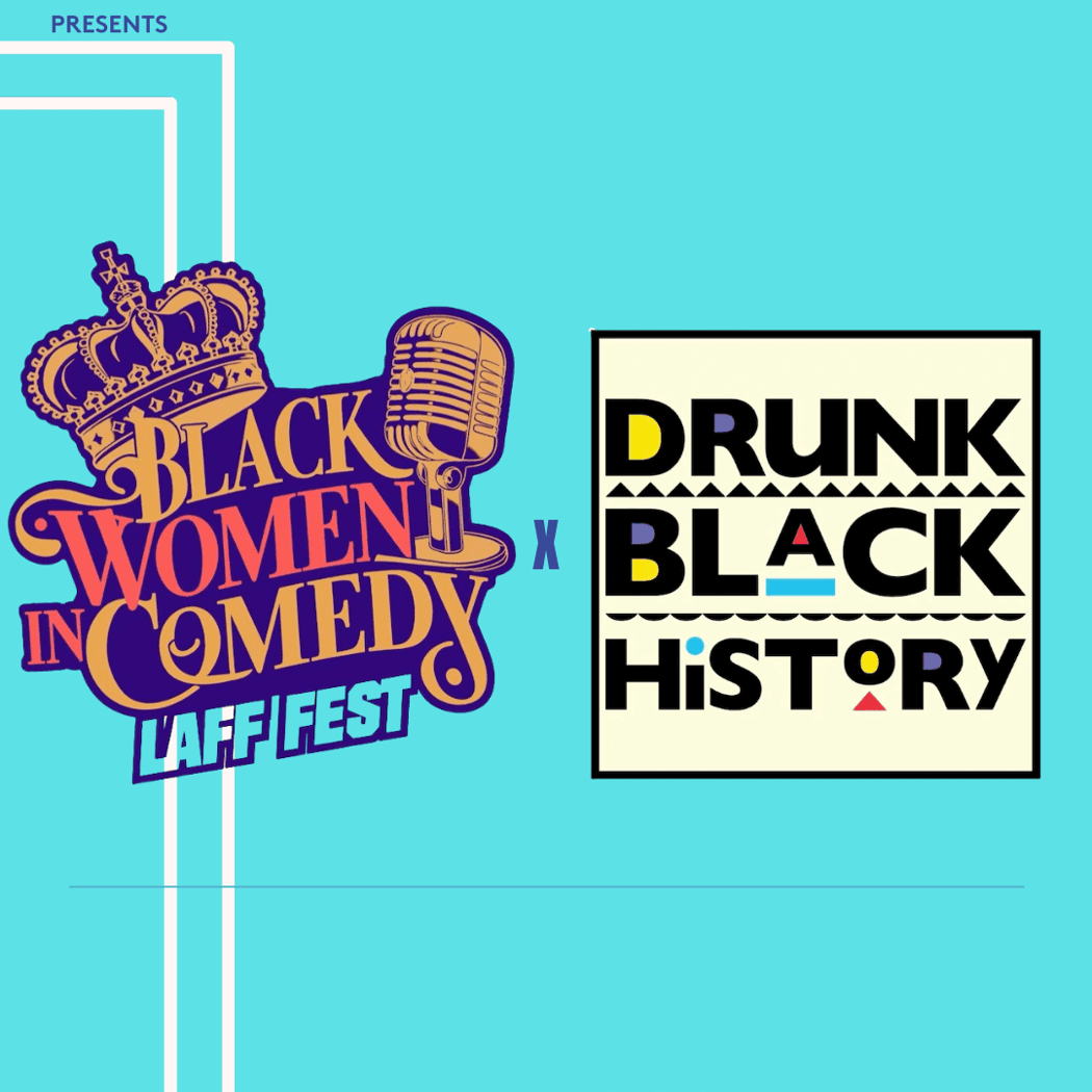 Black Women In Comedy Laff Fest x Drunk Black History 1