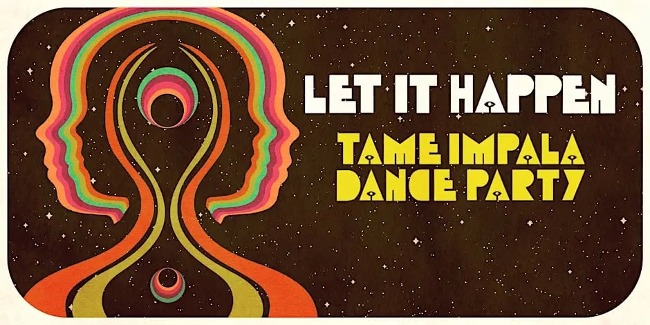 LET IT HAPPEN (TAME IMPALA DANCE PARTY) 1