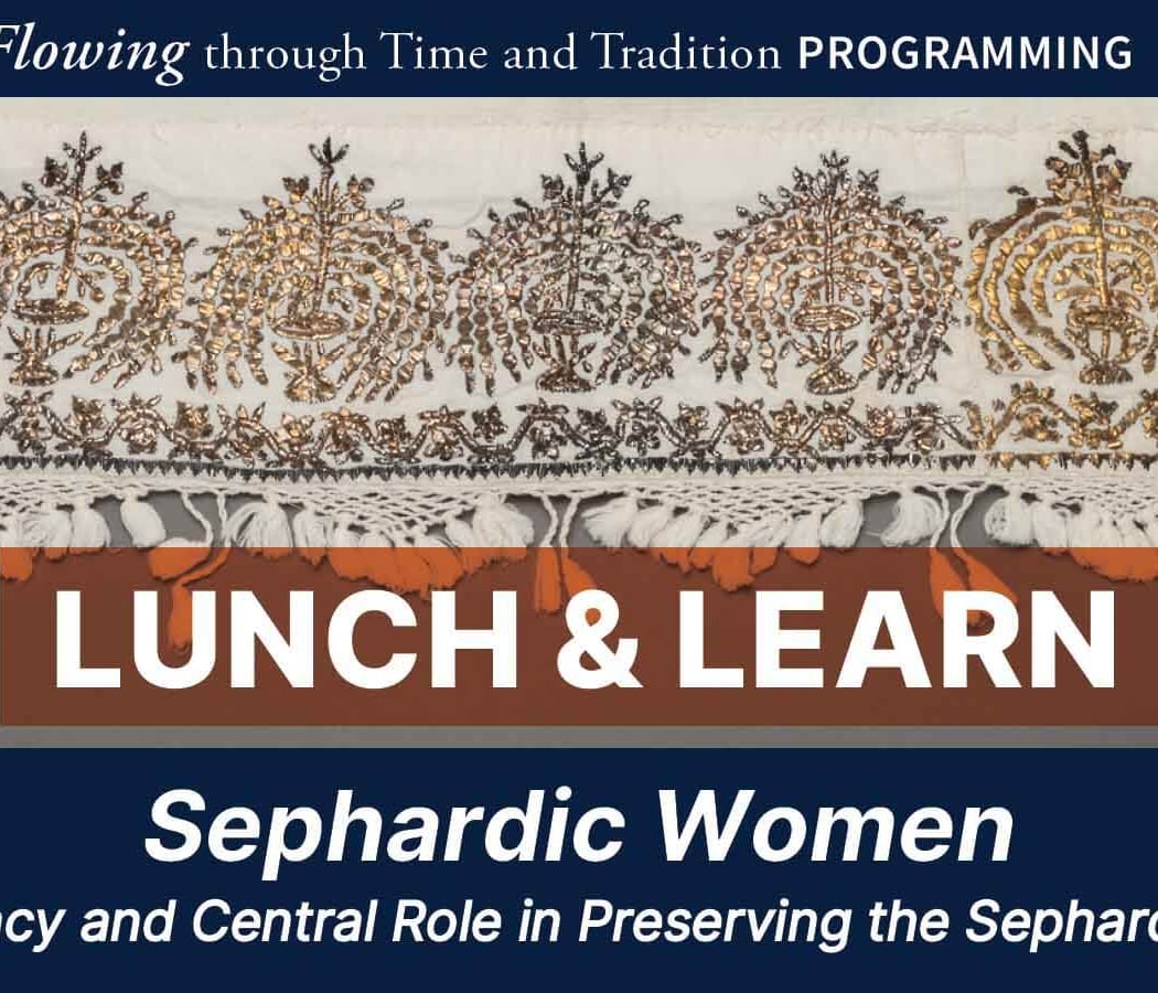 Sephardic Women: Their Legacy and Central Role in Preserving the Sephardic Culture 1