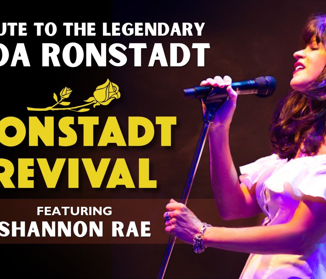 A Tribute To The Legendary Linda Ronstadt with Ronstadt Revival featuring Shannon Rae 1