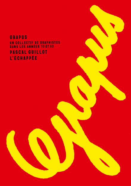 Grapus. Un collectif de graphistes dans les années 70 et 80 : Rencontre avec Pascal Guillot et des anciens de Grapus 1