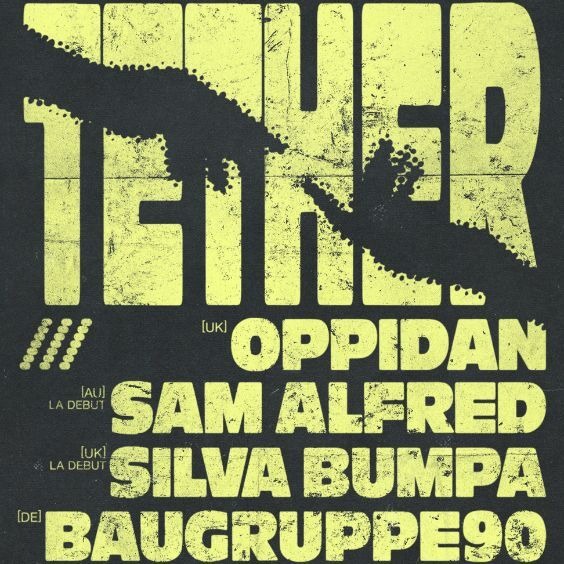 TETHER with OPPIDAN, SAM ALFRED, SILVA BUMPA, BAUGRUPPE90, & ZEN1TH 1