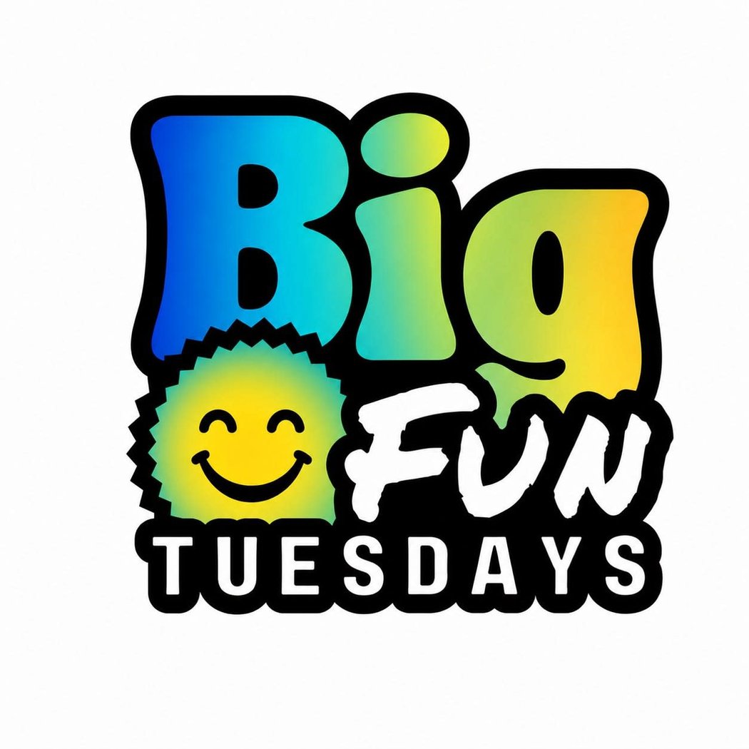 Big Fun Tuesdays 2