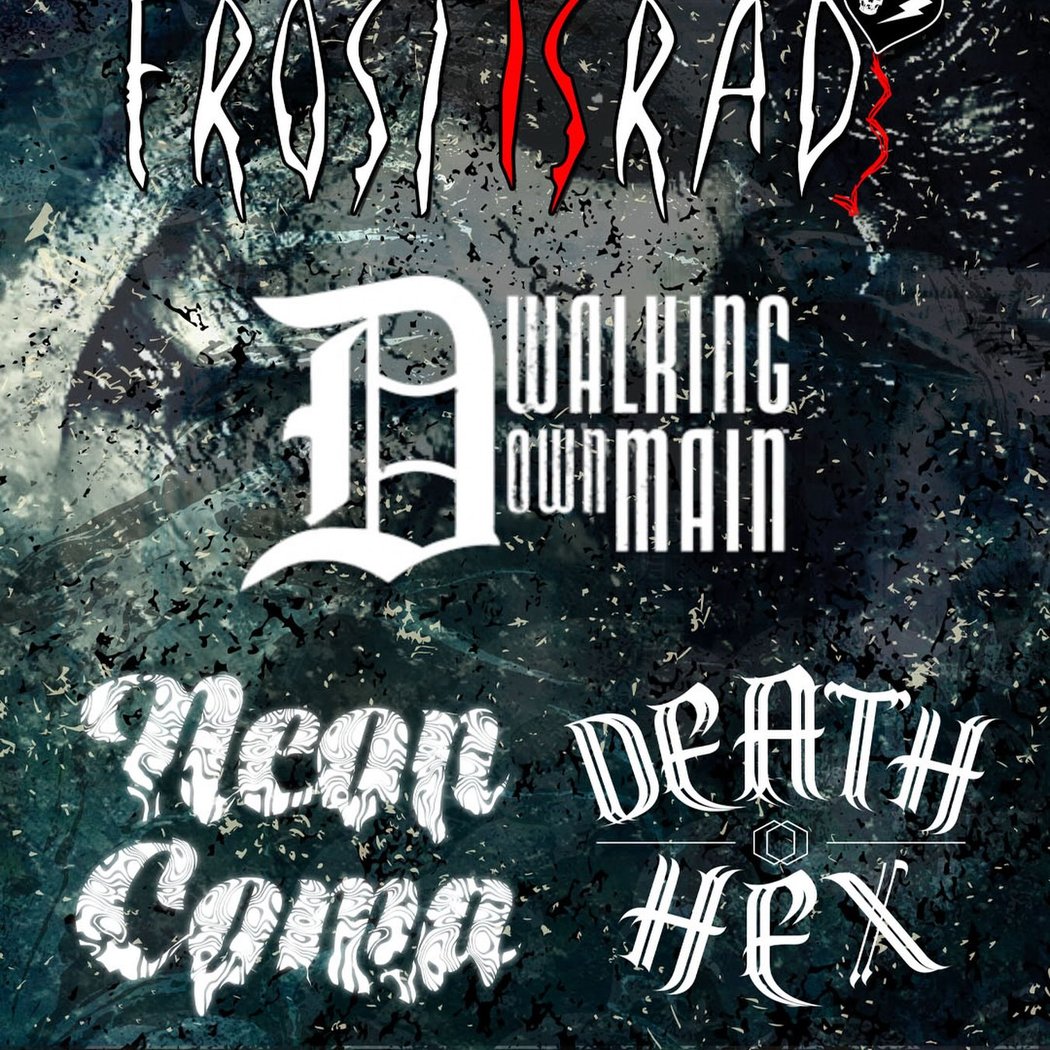 Concert featuring FrostisRad, WALKING DOWN MAIN, neon coma & Death Hex 1