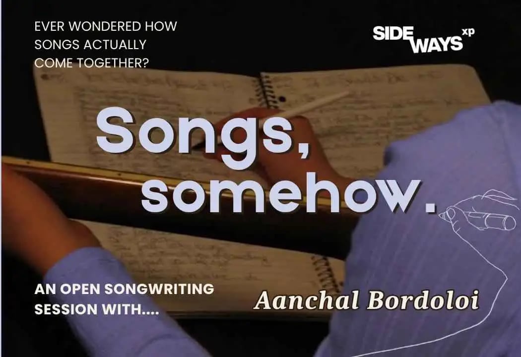 Songs, Somehow - Songwriting session with Aanchal