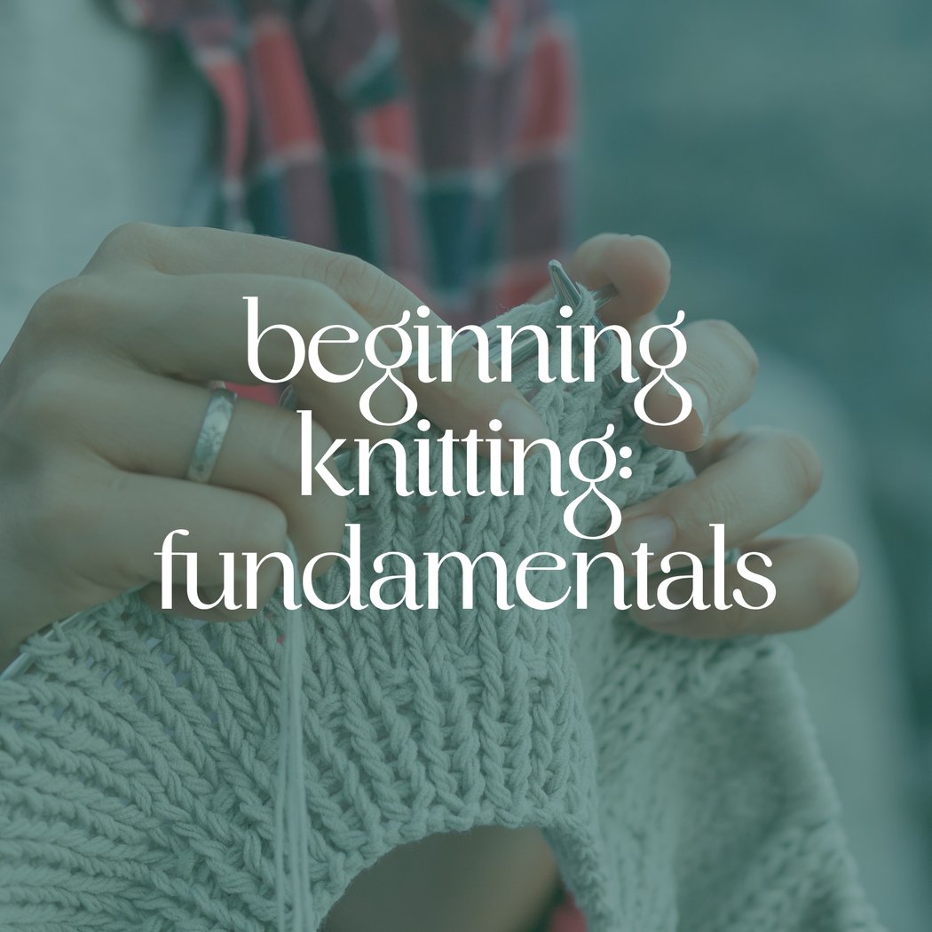 Beginning Knitting: Fundamentals 1