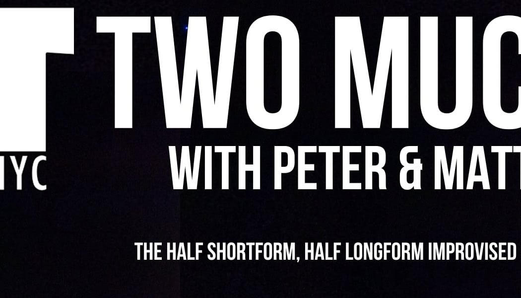 TWO MUCH w/Peter & Matt 1