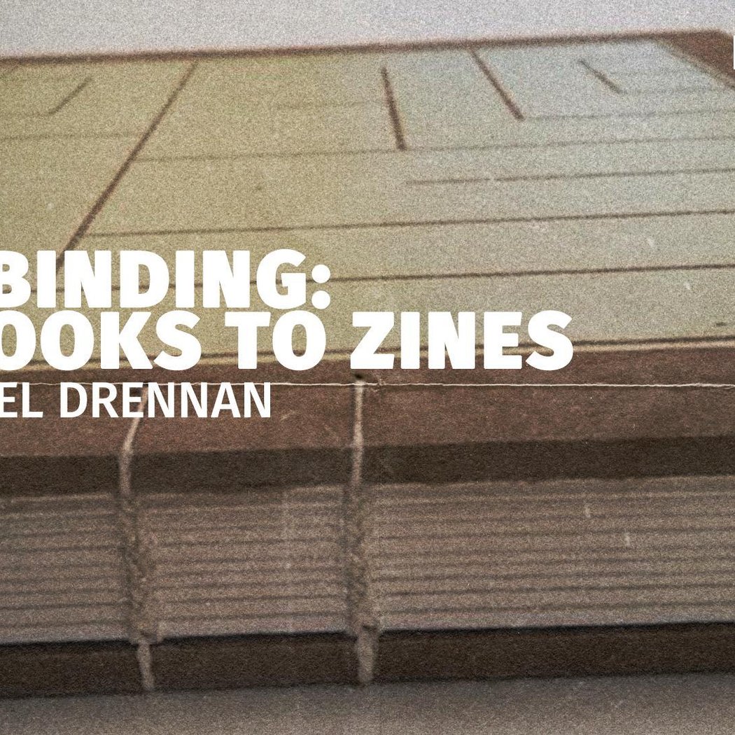 BOOKBINDING: ART BOOKS TO ZINES w/ DANIEL DRENNAN ELAWAR 1