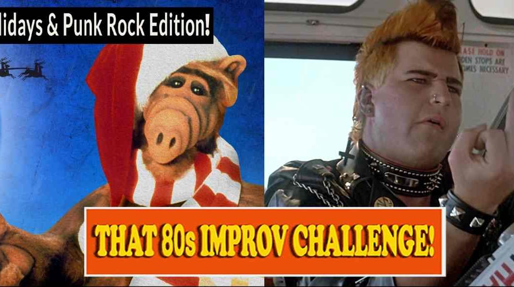 That 80s Improv Challenge: Holiday & Punk Rock Edition 1