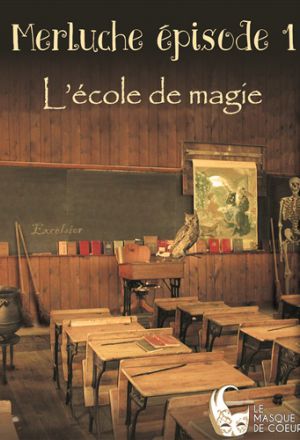 Merluche épisode 1 : l'école de magie 1