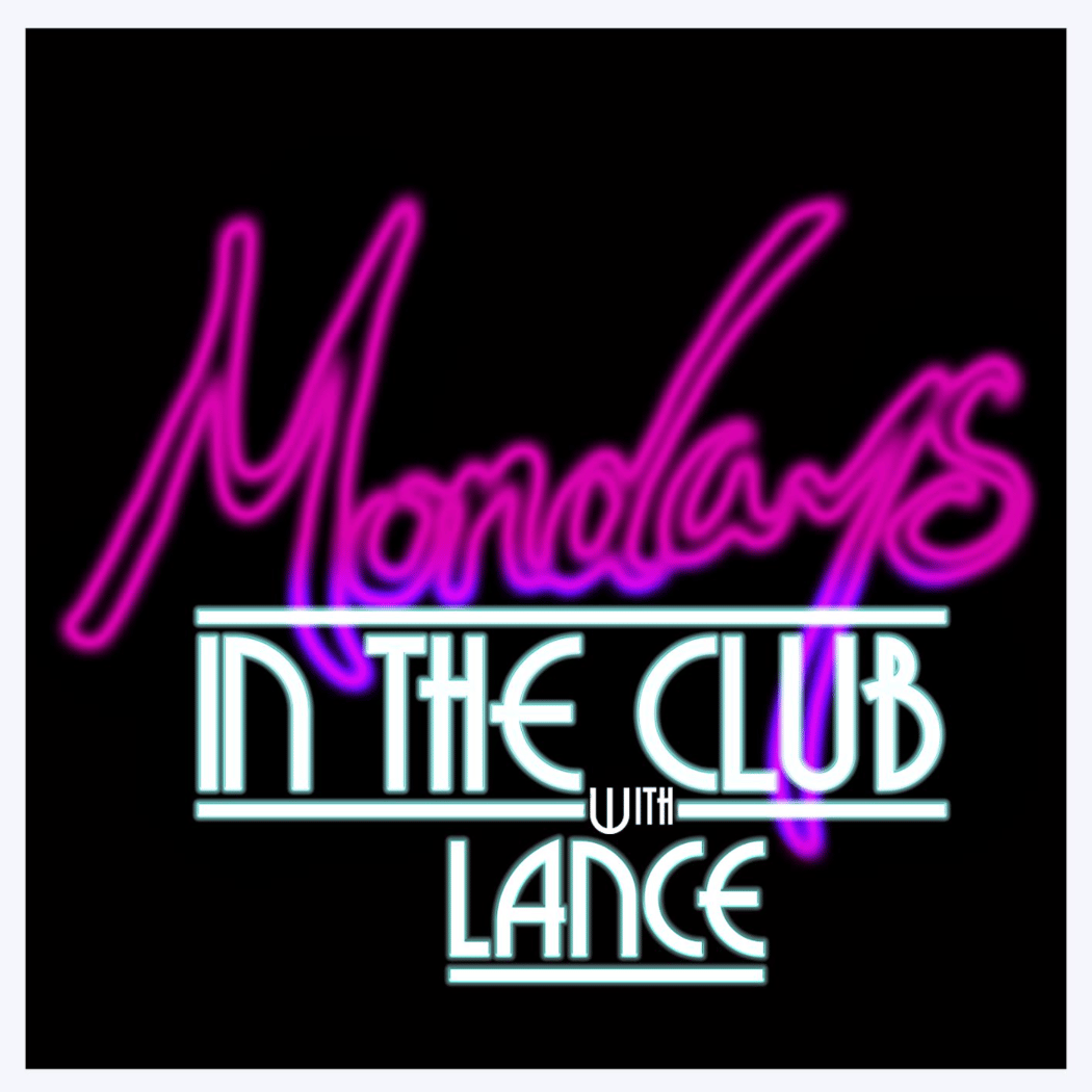 Mondays in the Club with Lance