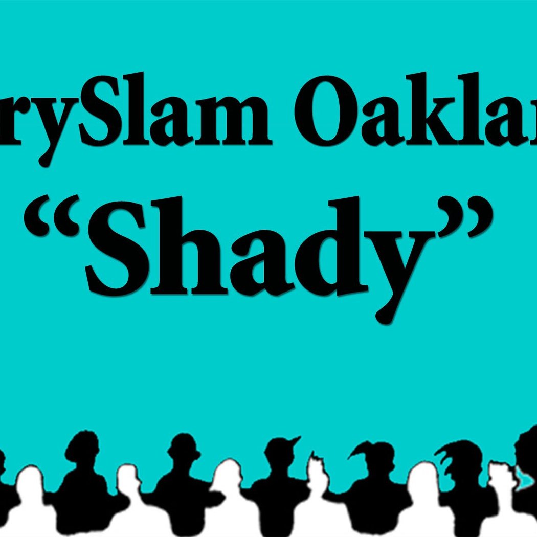 StorySlam Oakland: Shady 1