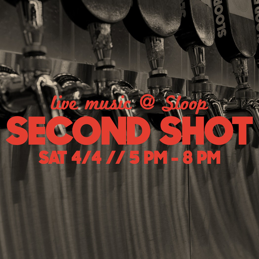 Second Shot // Live Music @ Sloop 1