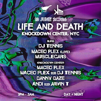 Life and Death: Maceo Plex (live), DJ Tennis, musclecars, Danny Daze, Andi & Arvin T 1