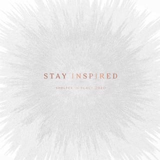 Stay Inspired: Shelter in Place 2020 1