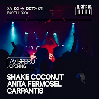 AVISPERO OPENING: Shake Coconut, Carpantis, Anita Fermosel