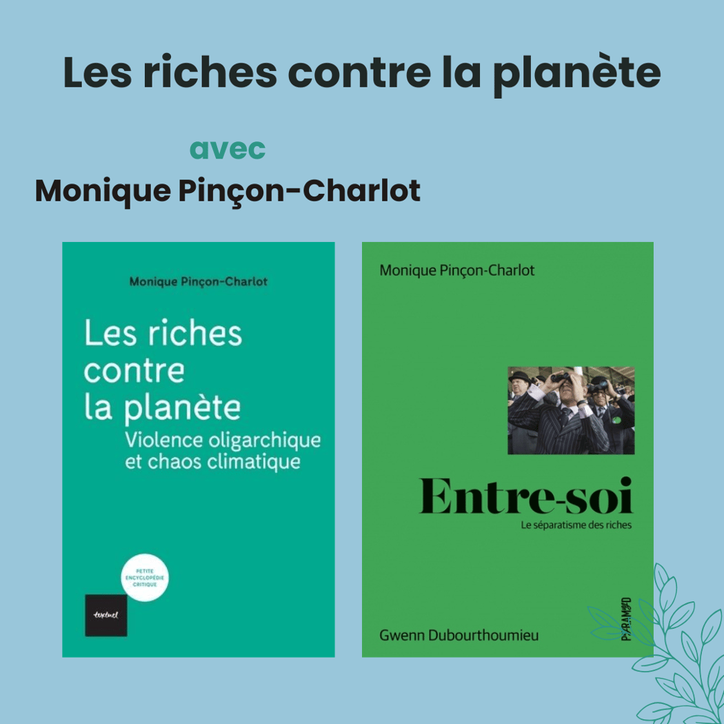 Les riches contre la planète - Rencontre avec Monique Pinçon-Charlot 1