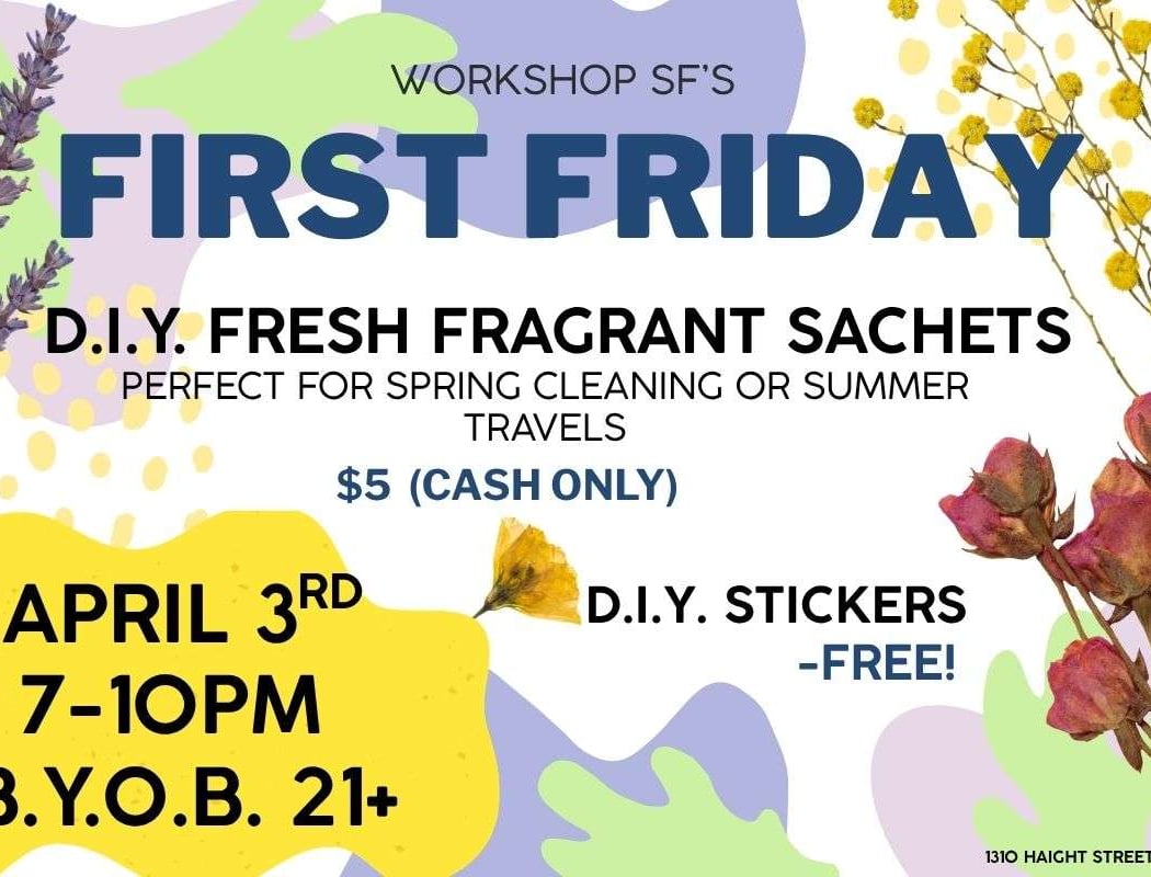 Workshop SF First Fridays: DIY Fresh Fragrant Sachets and Sticker Making 1