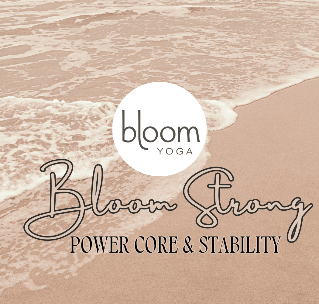 Bloom Strong: Power Core Flow 1