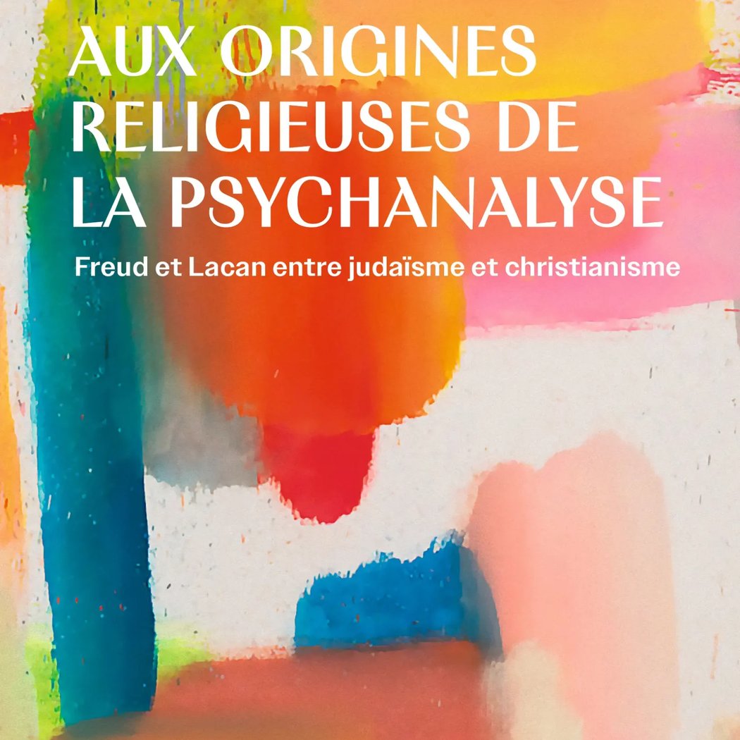 Un livre / un débat : Aux origines religieuses de la psychanalyse 1