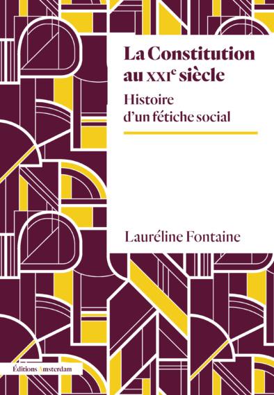 Sciences humaines : Lauréline Fontaine présente « La Constitution au XXIe siècle : Histoire d'un fétiche social » 1