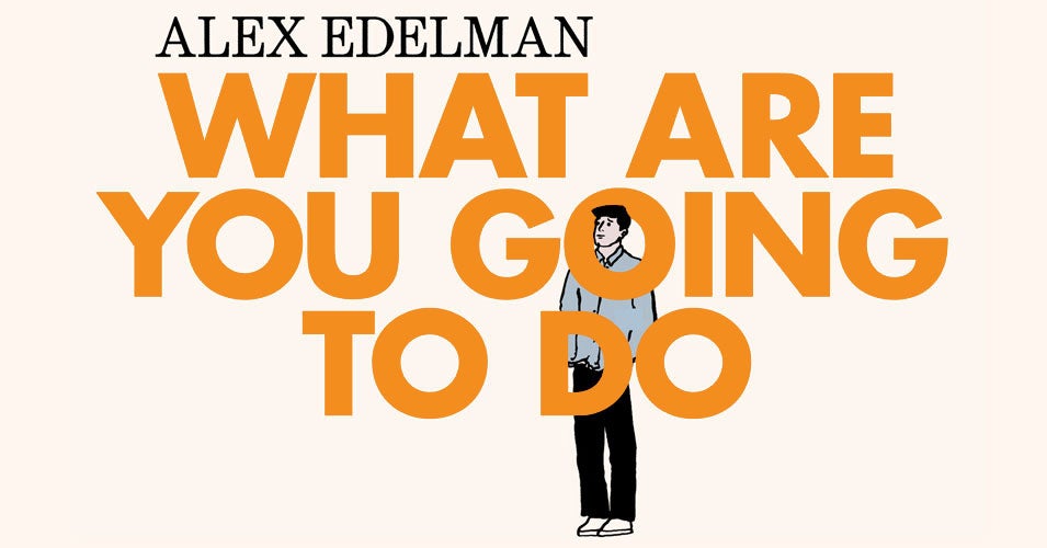 Alex Edelman: What Are You Going To Do 1