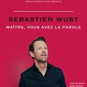 Sébastien Wust - Maître, Vous Avez La Parole (Tournée) 1