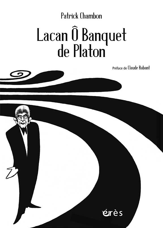 Parution de l'ouvrage "Lacan Ô Banquet de Platon" de Patrick Chambon 1