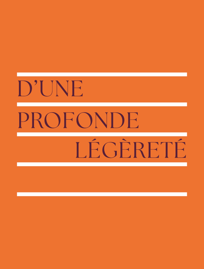 D’UNE PROFONDE LÉGÈRETÉ