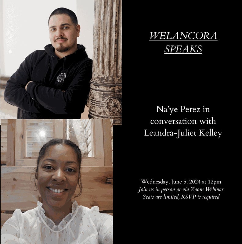 Welancora Speaks: Na'ye Perez: In conversation with Leandra-Juliet Kelley 1