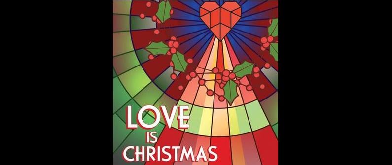 Love Is Christmas - The Masterworks Holiday Concert 1
