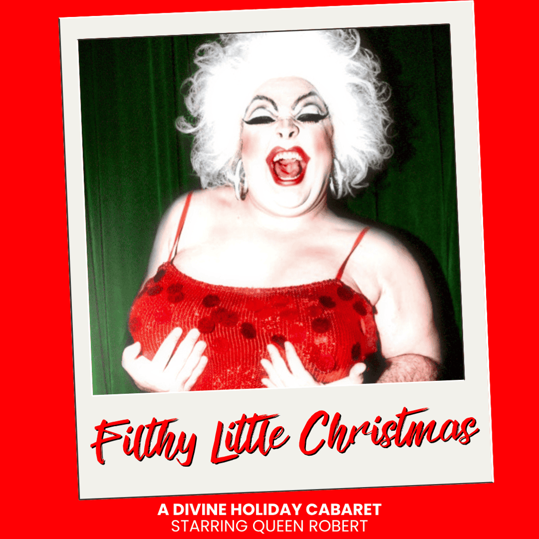 Filthy Little Christmas! A Divine Holiday Cabaret 1