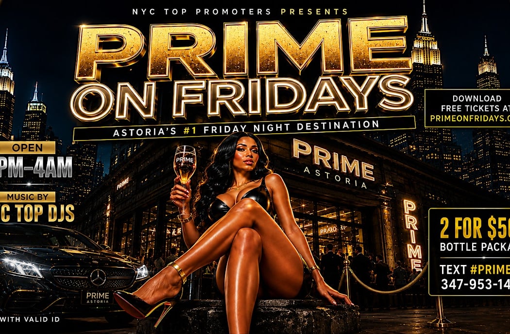 PRIME ASTORIA ON FRIDAYS, LADIES FREE 1