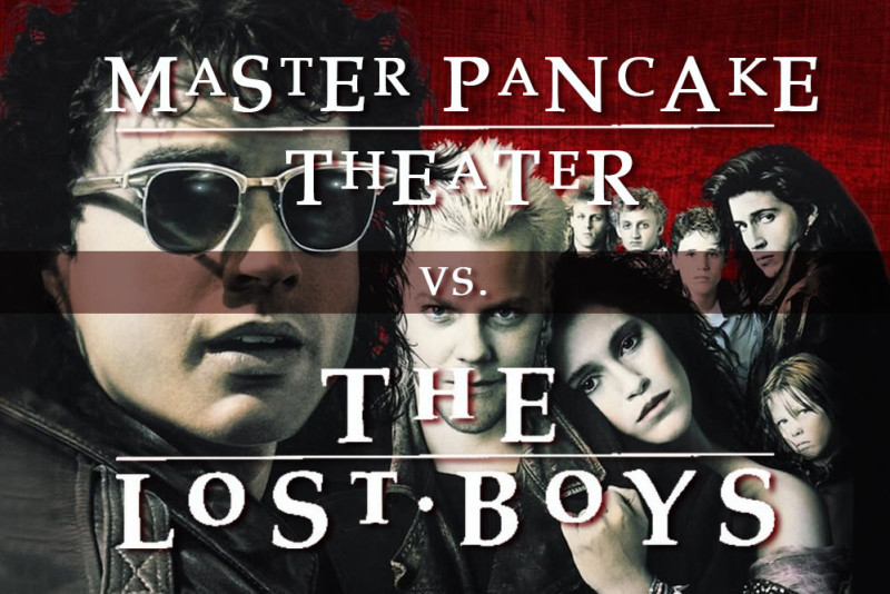MASTER PANCAKE VS. THE LOST BOYS