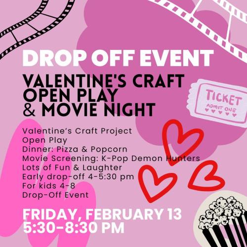 Drop-off Valentine’s Craft & Movie Night 1