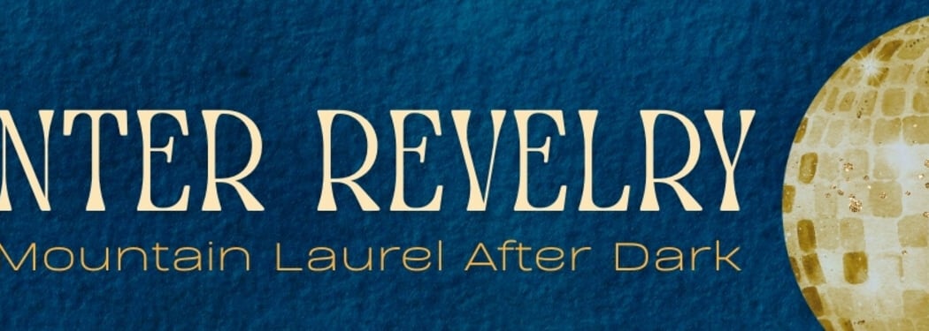 Winter Revelry: Mountain Laurel After Dark 1