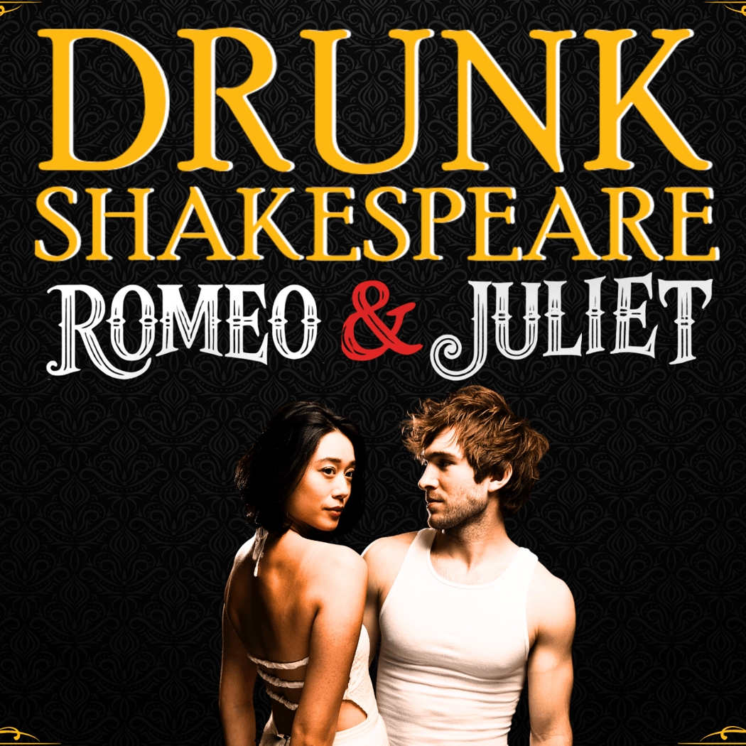 Drunk Romeo & Juliet 2
