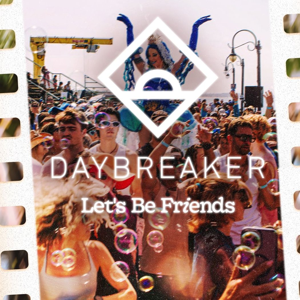 Daybreaker: Let's Be Friends 1
