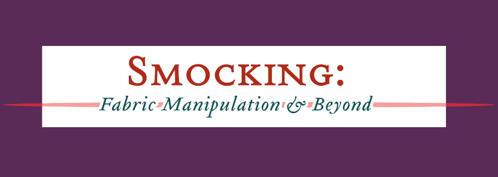 Smocking: Fabric Manipulation and Beyond 1